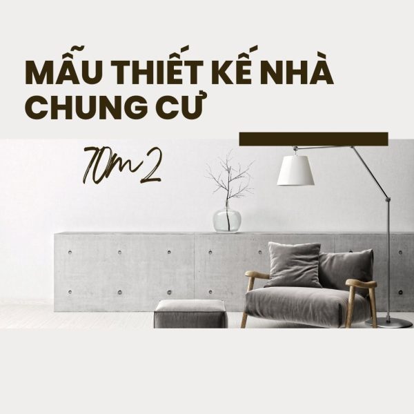 Top các mẫu thiết kế nhà chung cư đẹp 70m2 hiện đại, tiện nghi, đẳng cấp
