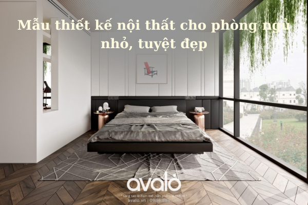 Mẫu thiết kế nội thất cho phòng ngủ nhỏ tuyệt đẹp 2023