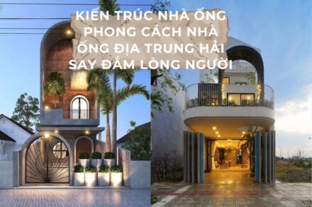 [TỔNG HỢP] 30+ Kiến Trúc Nhà Ống Phong Cách Địa Trung Hải Say Đắm Lòng Người