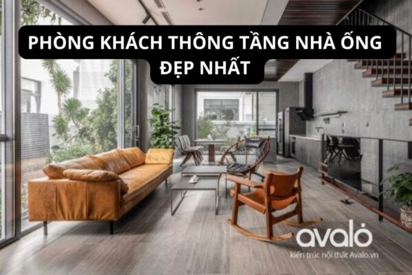 Ngắm nhìn 40+ mẫu phòng khách thông tầng nhà ống hiện đại nhất