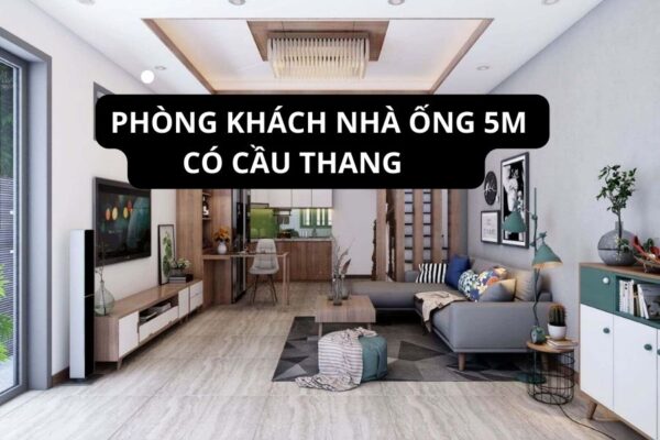 [BST] 70+ Mẫu Phòng Khách Nhà Ống 5m Có Cầu Thang Tối Ưu Không Gian