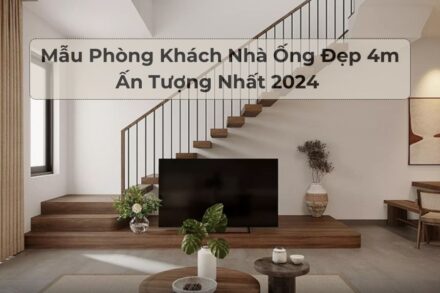 70+ Mẫu Phòng Khách Nhà Ống Đẹp 4m Ấn Tượng Nhất 2024