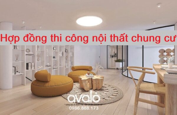 Hợp đồng thi công nội thất chung cư Thông tin cần biết